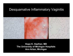 Desquamative Inflammatory Vaginitis Hope K. Haefner, MD The University of Michigan Hospitals
