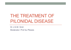 THE TREATMENT OF PILONIDAL DISEASE Dr J.G.M. Smit Moderator: Prof du Plessis