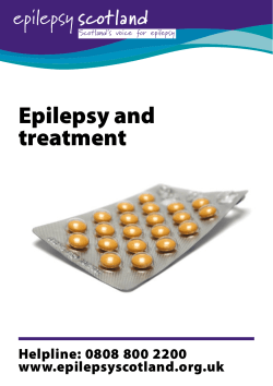 Epilepsy and treatment Helpline: 0808 800 2200 www.epilepsyscotland.org.uk