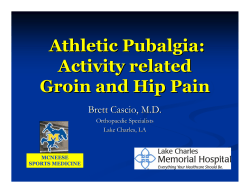 Athletic Pubalgia: Activity related Groin and Hip Pain Brett Cascio, M.D.
