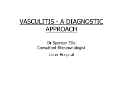 VASCULITIS - A DIAGNOSTIC APPROACH Dr Spencer Ellis Consultant Rheumatologist