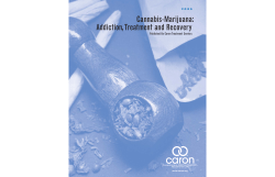 Cannabis-Marijuana: Addiction,Treatment and Recovery Published By Caron Treatment Centers 2 0 0 6