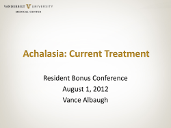 Achalasia: Current Treatment Resident Bonus Conference August 1, 2012 Vance Albaugh