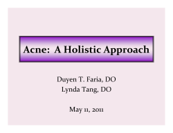 Acne:  A Holistic Approach Duyen T. Faria, DO Lynda Tang, DO May 11, 2011