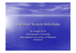 Lacrimal System Infections M. Esaghi M.D Oculoplastic Felowship Mazandaran University of Medical