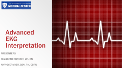 Advanced EKG Interpretation PRESENTERS: