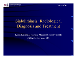 Sialolithiasis: Radiological Diagnosis and Treatment November Kiran Kakarala, Harvard Medical School Year III