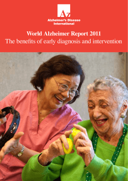 The benefits of early diagnosis and intervention World Alzheimer Report 2011