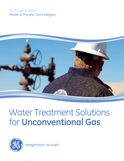 Water Treatment Solutions for Unconventional Gas GE Power &amp; Water
