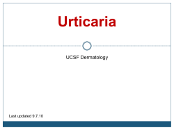Urticaria UCSF Dermatology Last updated 9.7.10