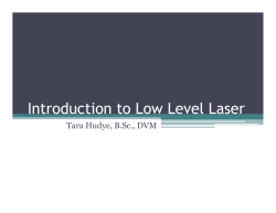 Introduction to Low Level Laser Tara Hudye, B.Sc., DVM