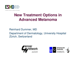 New Treatment Options in Advanced Melanoma Reinhard Dummer, MD