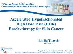 Accelerated Hypofractionated High Dose Rate (HDR) Brachytherapy for Skin Cancer Emilia Timotin