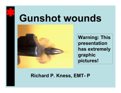 Gunshot wounds Warning: This presentation has extremely
