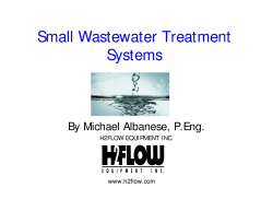 Small Wastewater Treatment Systems By Michael Albanese, P.Eng. H2FLOW EQUI PMENT INC.