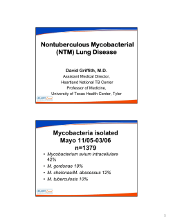 Nontuberculous Mycobacterial (NTM) Lung Disease David Griffith, M.D.