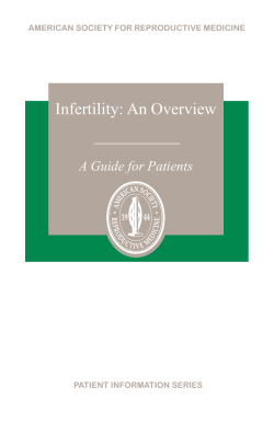Infertility: An Overview A Guide for Patients AMERICAN SOCIETY FOR REPRODUCTIVE MEDICINE