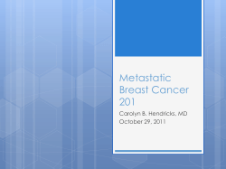 Metastatic Breast Cancer 201 Carolyn B. Hendricks, MD