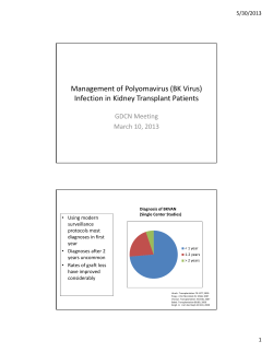 Management of Polyomavirus (BK Virus)  Infection in Kidney Transplant Patients GDCN Meeting March 10, 2013