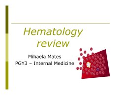 Hematology review Mihaela Mates PGY3 – Internal Medicine