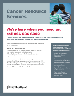 Cancer Resource Services We’re here when you need us, call 866-936-6002