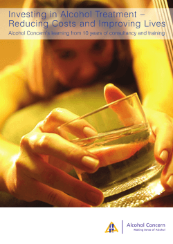 Investing in Alcohol Treatment – Reducing Costs and Improving Lives Alcohol Concern