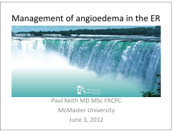 Management of angioedema in the ER Management of angioedema in the ER Paul Keith MD MSc FRCPC  McMaster University