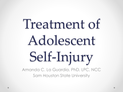 Treatment of Adolescent Self-Injury Amanda C. La Guardia, PhD, LPC, NCC