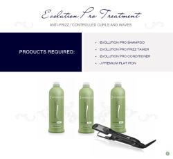 Evolution Pro Treatment PRODUCTS REQUIRED: ANTI-FRIZZ / CONTROLLED CURLS AND WAVES •