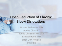Open Reduction of Chronic Elbow Dislocations Duane Anderson, MD Abebe Chala PT