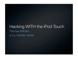Hacking WITH the iPod Touch Thomas Wilhelm a.k.a. Hacker Junkie 1