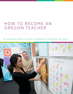 H OW  TO  B ECO M E ... O R EG O N  T E AC H... An Advising Guide to Teacher Preparation Programs, Fall 2013