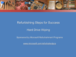 Refurbishing Steps for Success Hard Drive Wiping Sponsored by Microsoft Refurbishment Programs www.microsoft.com/refurbishedpcs