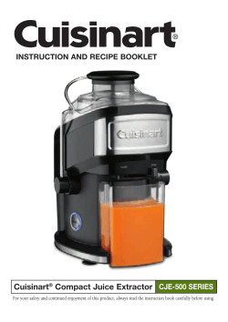 Cuisinart Compact Juice Extractor CJE-500 SERIES INSTRUCTION AND RECIPE BOOKLET
