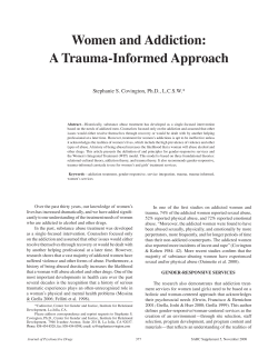 Women	and	Addiction: A	Trauma-Informed	Approach Stephanie	S.	Covington,	Ph.D.,	L.C.S.W.*