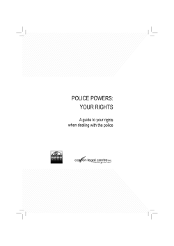 POLICE POWERS: YOUR RIGHTS A guide to your rights