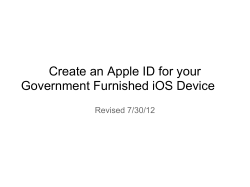 Create an Apple ID for your Government Furnished iOS Device Revised 7/30/12
