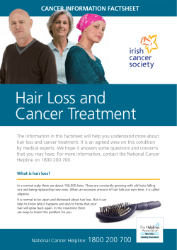 Hair Loss and Cancer Treatment CANCER INFORMATION FACTSHEET