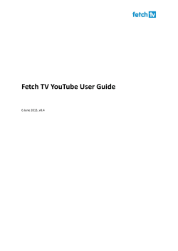 Fetch TV YouTube User Guide  6 June 2013, v0.4