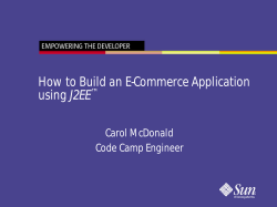 How to Build an E-Commerce Application J2EE Carol McDonald Code Camp Engineer