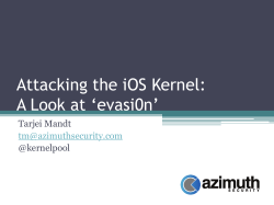 Attacking the iOS Kernel: A Look at ‘evasi0n’ Tarjei Mandt