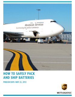 HOW TO SAFELY PACK AND SHIP BATTERIES PUBLISH DATE: MAY 22, 2012
