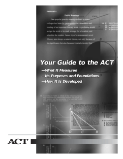 Your Guide to the ACT —What It Measures —Its Purposes and Foundations