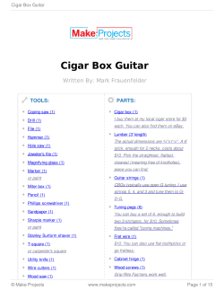 Cigar Box Guitar Written By: Mark Frauenfelder TOOLS: PARTS:
