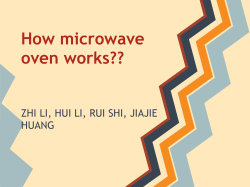 How microwave oven works?? ZHI LI, HUI LI, RUI SHI, JIAJIE HUANG