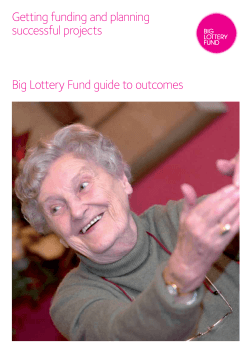 Getting funding and planning successful projects Big Lottery Fund guide to outcomes