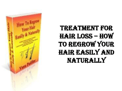 Treatment for Hair Loss – How to Regrow Your Hair Easily and