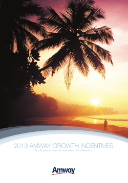2013 AMWAY GROWTH INCENTIVES Your Business. Your Achievement. Your Rewards.