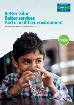 Better value Better services And a healthier environment Severn Trent Water Business Plan
