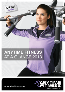 AT A GLANCE 2013 ANYTIME FITNESS www.anytimefitness.com.au Current as at November 1, 2012